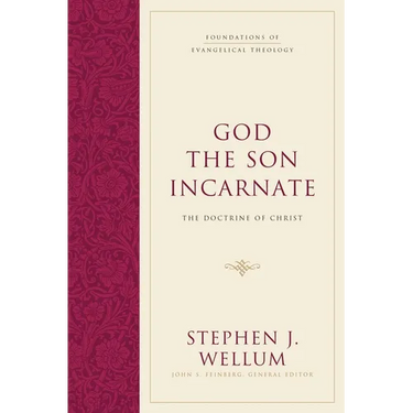 God the Son Incarnate: The Doctrine of Christ