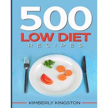 500 Low Diet Recipes: Low Calorie Foods, Delicious Recipe Cookbook, Weight Loss Recipes, Diet Recipes Cookbook