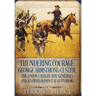 Thundering Courage: George Armstrong Custer, The Union Cavalry Boy Generals, and Justified Defiance at Gettysburg