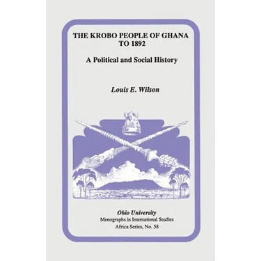 The Krobo People of Ghana to 1892: A Political and Social History
