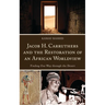 Jacob H. Carruthers and the Restoration of an African Worldview: Finding Our Way through the Desert