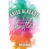 Arise Already and Hustle