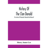 History Of The Clan Donald, The Families Of Macdonald, Mcdonald And Mcdonnell