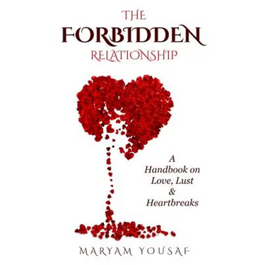 The Forbidden Relationship: A Handbook on Love, Lust & Heartbreaks