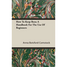How To Keep Bees; A Handbook For The Use Of Beginners