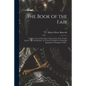 The Book of the Fair; an Historical and Descriptive Presentation of the World's Science, Art, and Industry, as Viewed Through the Columbian Exposition