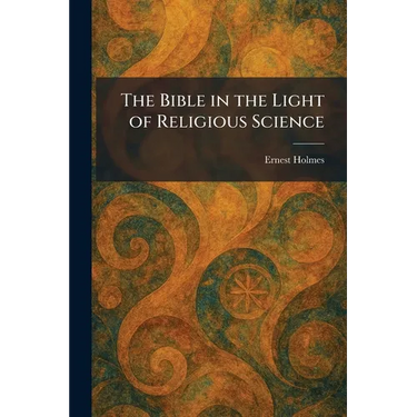 The Bible in the Light of Religious Science