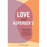 Love and Asperger's: Practical Strategies to Help Couples Understand Each Other and Strengthen Their Connection