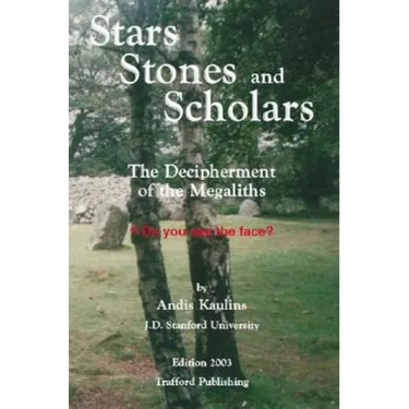 Stars, Stones and Scholars: The Decipherment of the Megaliths as an Ancient Survey of the Earth by Astronomy