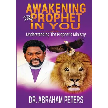 Awakening the Prophet in You: Understanding The Prophetic Ministry