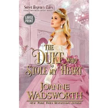 The Duke Who Stole My Heart: A Clean & Sweet Historical Regency Romance (Large Print)