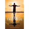 Compassionately Truthful: Finding Joy, Peace, and Love in Each Today
