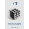 INTP Utilize your Strengths, Solve Life's Problems and Thrive as the Genius Thin: The Complete Guide To The INTP Personality Type
