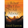 What Is Life All About?