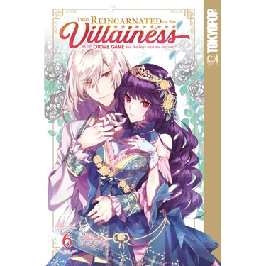 I Was Reincarnated as the Villainess in an Otome Game But the Boys Love Me Anyway!, Volume 6