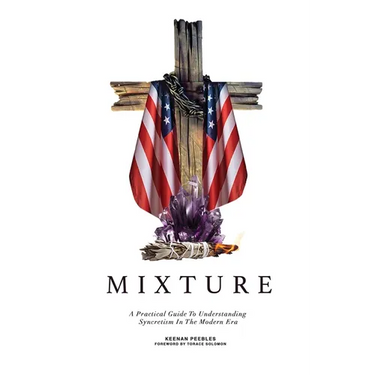 Mixture: A Practical Guide To Understanding Syncretism In The Modern Era