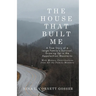 The House That Built Me: A True Story of a Large Family's Survival, Growing Up in the Appalachian Mountains