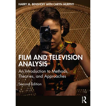 Film and Television Analysis: An Introduction to Methods, Theories, and Approaches