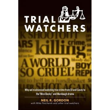 Trial Watchers: Why we're obsessed watching true crime from OJ and Casey to the "Miss Becky" and Murdaugh drama