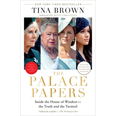 The Palace Papers: Inside the House of Windsor--The Truth and the Turmoil