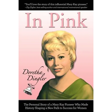 In Pink: The Personal Story of a Mary Kay Pioneer Who Made History Shaping a New Path to Success for Women
