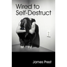 Wired to Self Destruct
