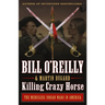 Killing Crazy Horse: The Merciless Indian Wars in America