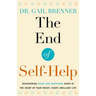 The End of Self-Help: Discovering Peace and Happiness Right at the Heart of Your Messy, Scary, Brilliant Life