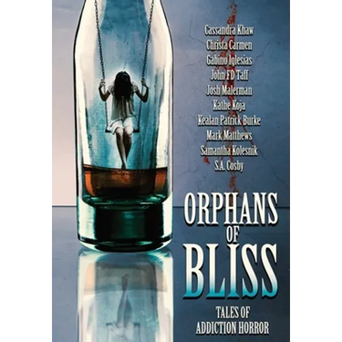 Orphans of Bliss: Tales of Addiction Horror