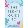 The Teen's Guide to: Consent, Sexual Health, Sexuality, and Relationships