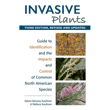 Invasive Plants: Guide to Identification and the Impacts and Control of Common North American Species