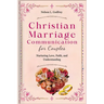 Christian Marriage Communication for Couples: Nurturing Love, Faith, and Understanding