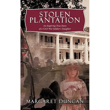 Stolen Plantation: An Inspiring True Story of a Civil War Soldier's Daughter