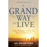 A Grand Way to Live: Faith, Wisdom, and Joy for Every Grandparent (a 90-Day Devotional)
