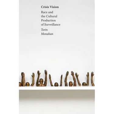 Crisis Vision: Race and the Cultural Production of Surveillance