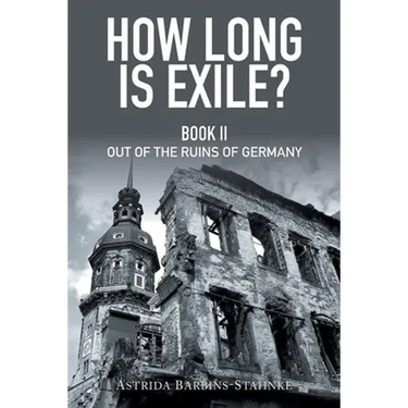 How Long Is Exile?: Book II: Out of the Ruins of Germany