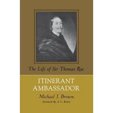 Itinerant Ambassador: The Life of Sir Thomas Roe