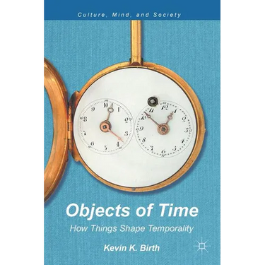 Objects of Time: How Things Shape Temporality