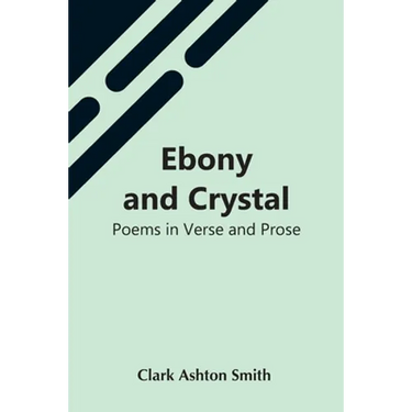 Ebony And Crystal: Poems In Verse And Prose