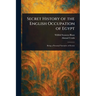 Secret History of the English Occupation of Egypt