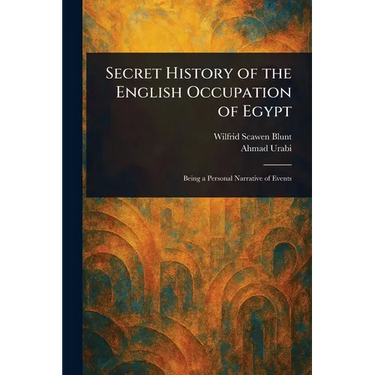 Secret History of the English Occupation of Egypt