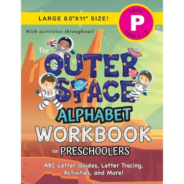 The Outer Space Alphabet Workbook for Preschoolers: (Ages 4-5) ABC Letter Guides, Letter Tracing, Activities, and More! (Large 8.5"x11" Size)