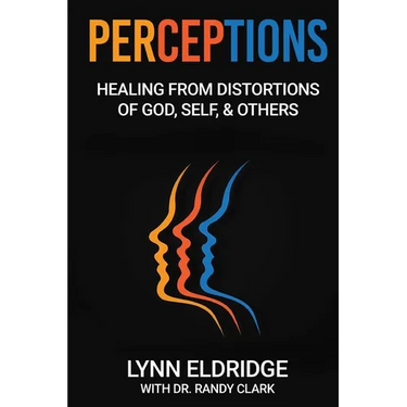 Perceptions: Healing from Distortions of God, Self, and Others