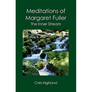 Meditations of Margaret Fuller: The Inner Stream