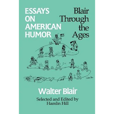 Essays on American Humor: Blair Through the Ages