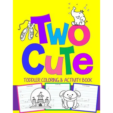 Two Cute: Toddler Coloring & Activity Book: Coloring Pages PLUS Letter Tracing: Perfect Happy Birthday Gift for 2-Year Old