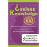 Useless Knowledge: Answers to Questions You'd Never Think to Ask