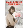Avalanche Dreams: A Memoir of Skiing, Climbing, and Life