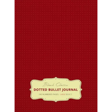 Large 8.5 x 11 Dotted Bullet Journal (Burgundy #4) Hardcover - 245 Numbered Pages
