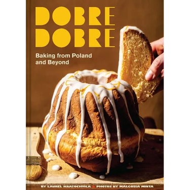 Dobre Dobre: Baking from Poland and Beyond
